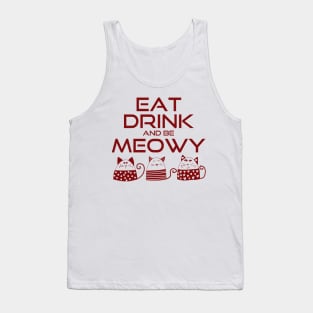 Eat drink and be meowy Tank Top